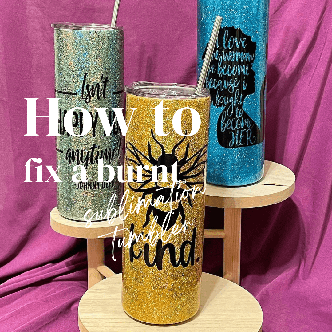 How to fix a burnt sublimation tumbler